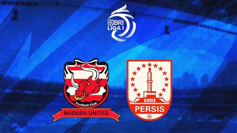 Adu Kekuatan Antarlini Madura United Vs Persis Solo Di Bri Liga Sama Sama Krisis Lini