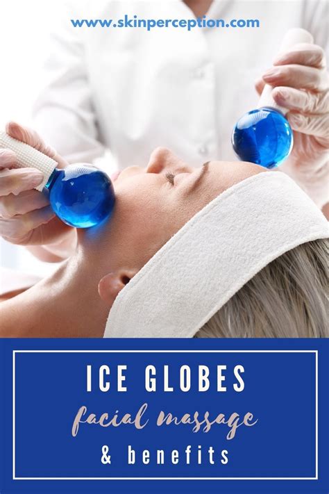 Ice Globes Facial Massage And Benefits Facial Massage Benefits Facial