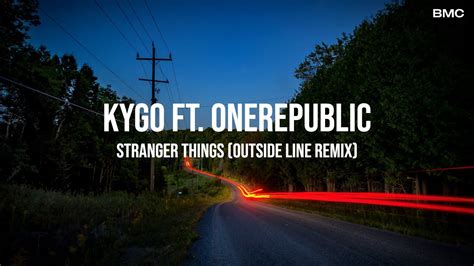 Kygo Stranger Things Ft Onerepublic Outside Line Remix Youtube