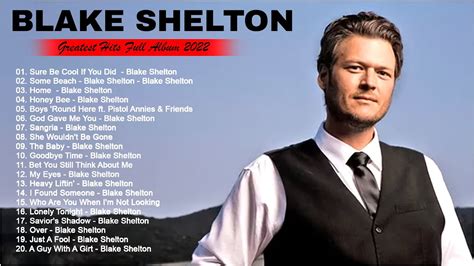 Blake Shelton Best Songs Blake Shelton Greatest Hits Full Album In The End Numb New