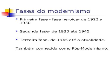 Fases Do Modernismo Primeira Fase Heroica De 1922 A 1930 Segunda