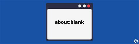 What Does Aboutblank Mean In Chromefirefox Or Safari Geekflare