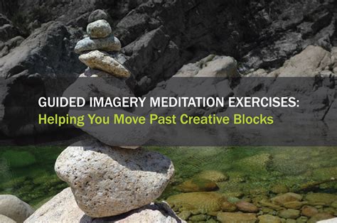 Guided Imagery Meditation Exercises Helping You Move Past