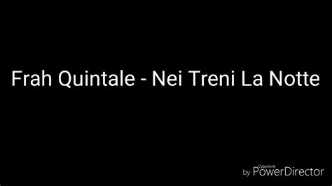 Camminavamo nei treni la notte. Frah Quintale - Nei treni la notte (Testo) - YouTube