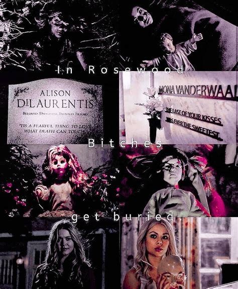 In Rosewood Bitches Get Buried Pretty Little Liars Hanna Pretty Little Liars Quotes Spencer