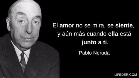 Frases De Pablo Neruda Sobre El Amor Vida Y Felicidad