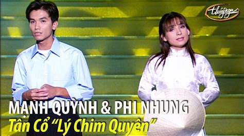 Mạnh quỳnh từng tiết lộ rằng phi nhung là người yêu trên sân khấu của anh bởi cả hai là cặp đôi song ca ăn ý ở hải ngoại từ 10 năm trước. Phi Nhung & Mạnh Quỳnh - Tân cổ "Lý Chim Quyên" (Viết ...