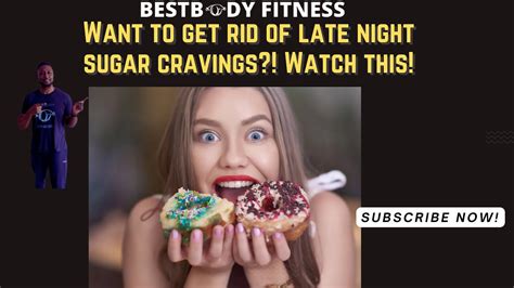 Get Rid Of Late Night Sugar Cravings Youtube