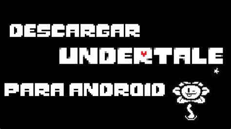 The participant meets numerous monsters all through a quest to go back to the surface, in particular via the fight gadget; Descargar Undertale en Español Android - YouTube