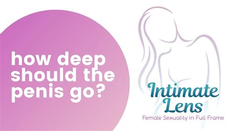 How Deep Should The Penis Go During Intercourse Deep Vaginal Penetration Realtime Youtube