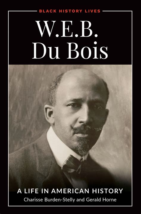 W E B Du Bois A Life In American History Abc Clio