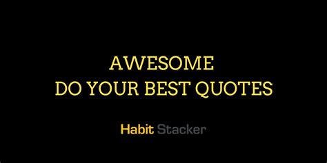 35 Awesome Do Your Best Quotes To Get More Out Of Life Habit Stacker
