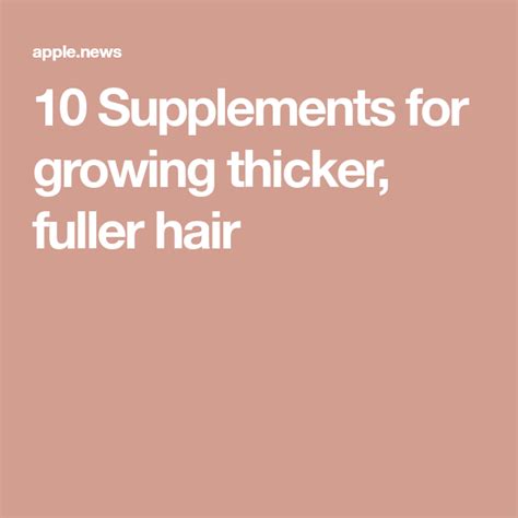 10 Supplements For Growing Thicker Fuller Hair Grow Natural Hair