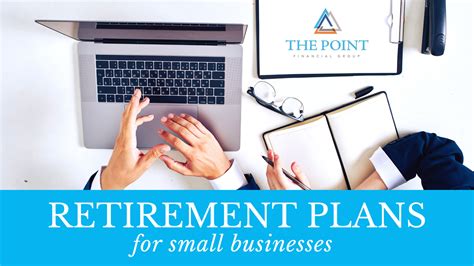 Retirement Plans For Small Businesses The Point Financial Group
