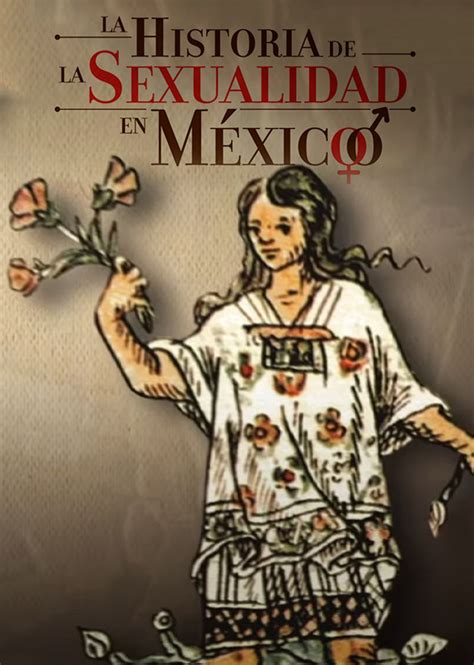 La Historia De La Sexualidad En México Sexuality History Of Mexico Contenidos 22