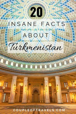 20 Interesting Facts About Turkmenistan Couple Of Travels