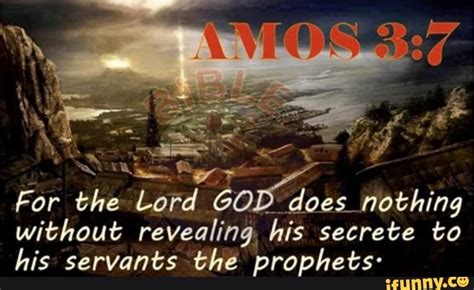 For The Lord God Does Nothing Without Revealing His Secrete To His
