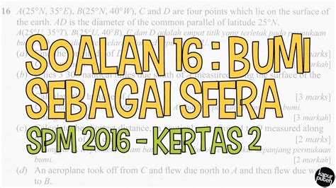 Check spelling or type a new query. SPM 2016 Kertas 2 - Soalan 16 (Bumi Sebagai Sfera) - YouTube