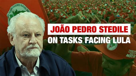 joão pedro stedile lula s victory is a political and social victory not just electoral