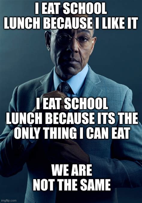 School Lunch Be Like Imgflip