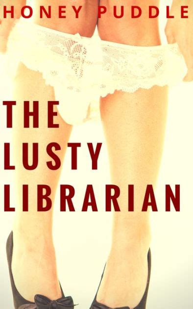 The Lusty Librarian By Honey Puddle Ebook Barnes And Noble®