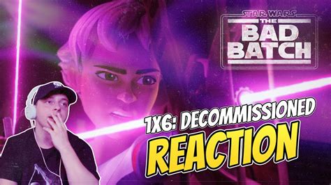 Bad Batch Episode 6 Decommissioned Reaction Youtube
