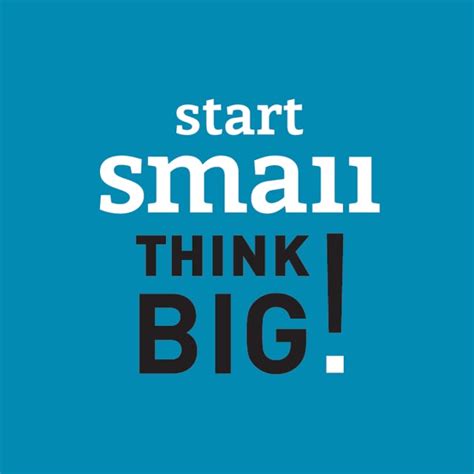 Start Small Think Big