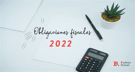 Obligaciones Fiscales Para Las Empresas En 2022