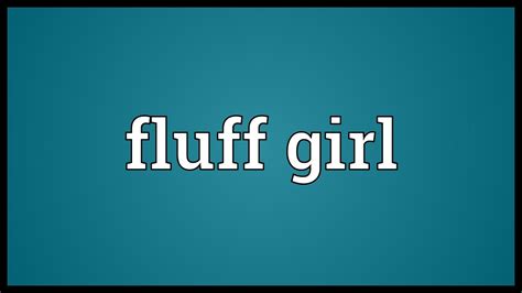 fluff girl meaning youtube