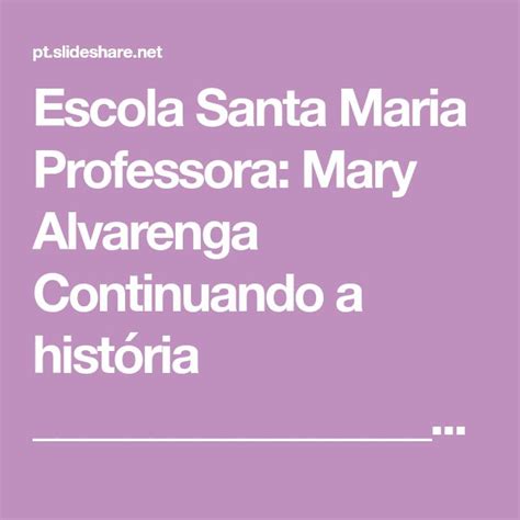 Escola Santa Maria Professora Mary Alvarenga Continuando A História