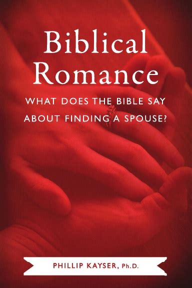 Biblical Romance What Does The Bible Say About Finding A Spouse