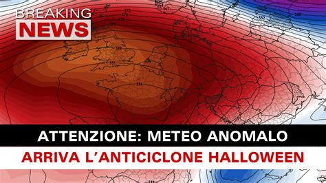 Meteo Anomalo Arriva Lanticiclone Halloween Breaking News Italia