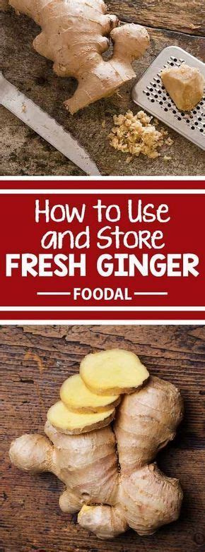 A Root Like No Other How To Use And Store Fresh Ginger Ginger Root