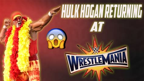 hulk hogan returning at wrestlemania 33 youtube