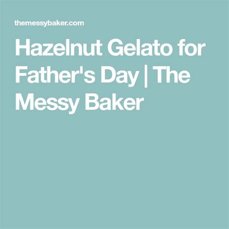 Hazelnut Gelato For Fathers Day Recipe Hazelnut Gelato Food