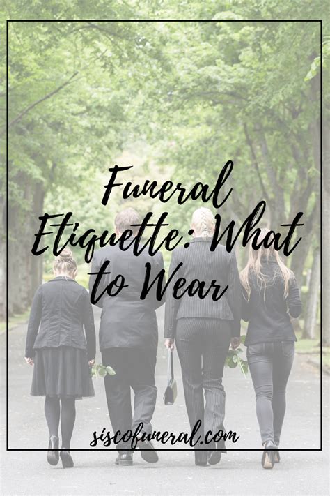 Funeral Etiquette What To Wear • Blog Sisco Funeral Chapel Funeral