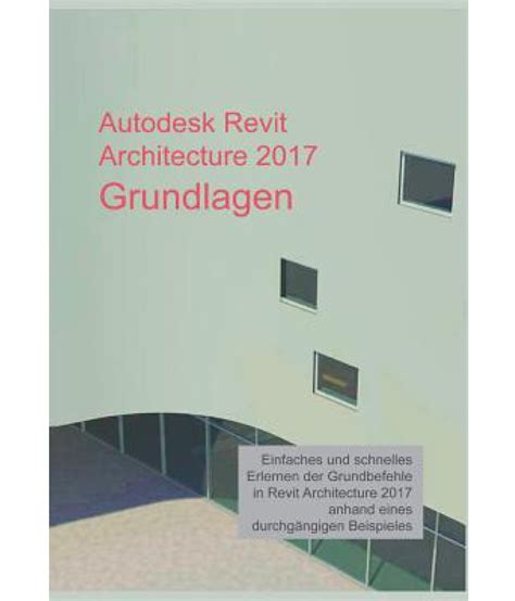 Autodesk Revit Architecture 2017 Grundlagen Buy Autodesk Revit