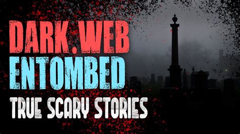 3 Dark Web Horror Stories Entombed True Scary Stories Youtube