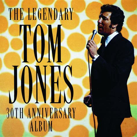 The Legendary Tom Jones 30th Anniversary Album Tom Jones Gibson