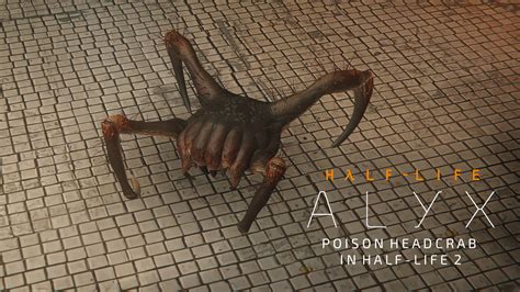 Half Life Alyx Poison Headcrab In Half Life Half Life Mods