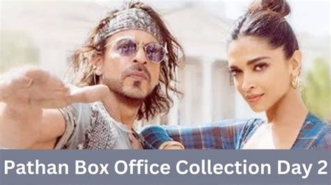 Pathaan Box Office Collection Day 2 Pathan Can Cross 100 Crore