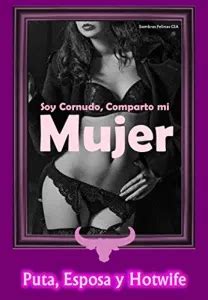 Soy Cornudo Comparto Mi Mujer Puta Esposa Y Hotwife Soy Cornudo Y Te Cedo Mi Mujer N De