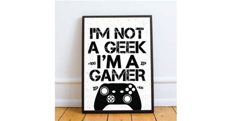Not A Geek Im A Gamer Funny Xbox Fan T Gaming Print