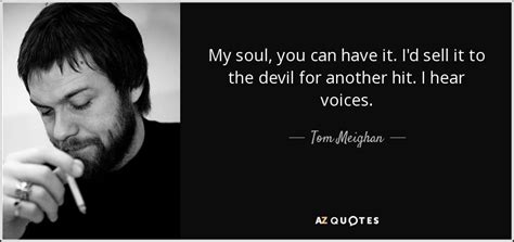 Tom Meighan Quote My Soul You Can Have It I D Sell It To