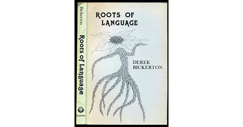 Roots Of Language By Derek Bickerton