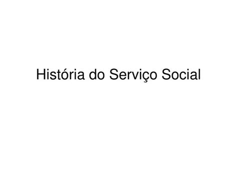 PPT História do Serviço Social PowerPoint Presentation free download ID