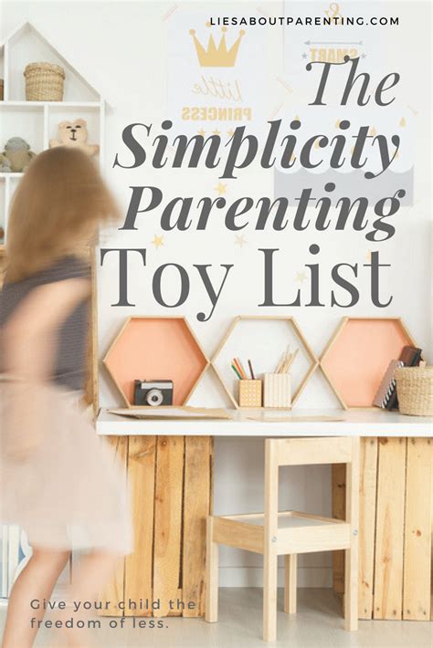 Simplicity Parenting Toy List Lies About Parenting Parenting