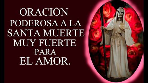 OraciÓn Poderosa A La Santa Muerte Muy Fuerte Para El Amor Oracion