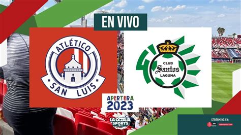 En Vivo Atl Tico De San Luis Vs Santos Liga Mx Youtube