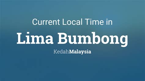 Current Local Time In Lima Bumbong Malaysia